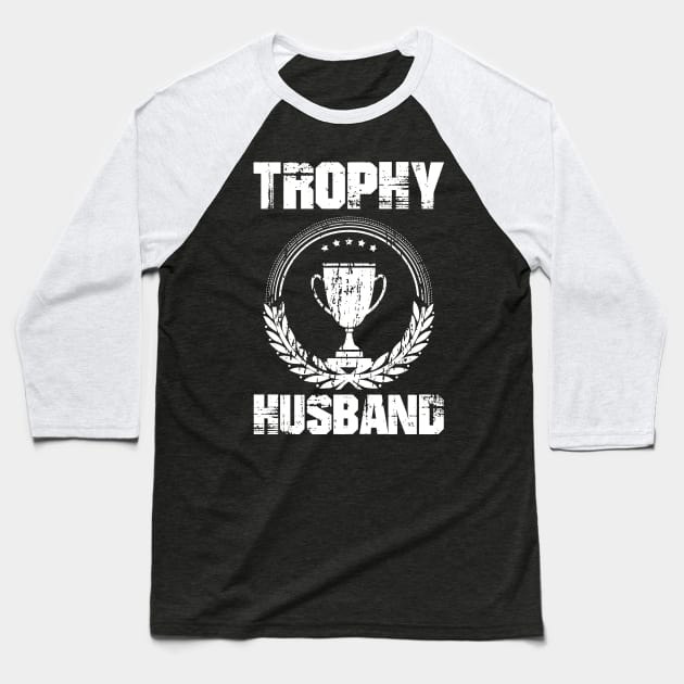 Trophy Husband Baseball T-Shirt by Diannas